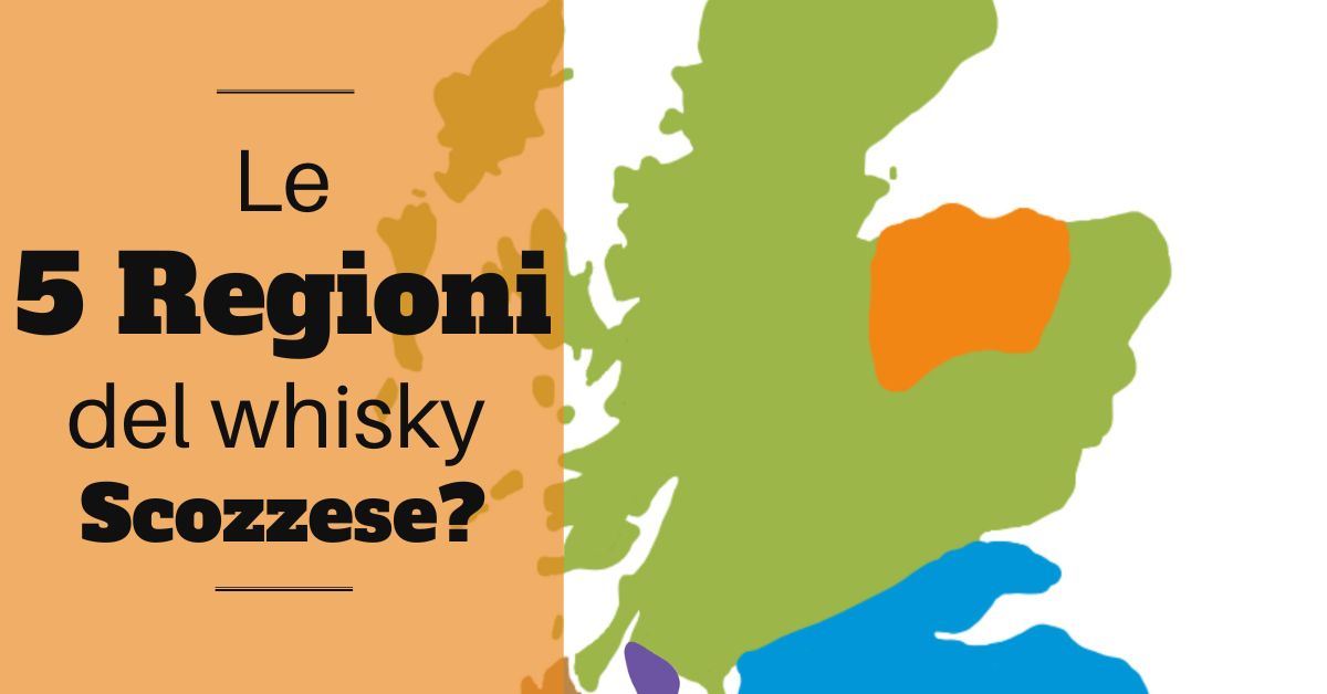 Le 5 regioni del Whisky scozzese